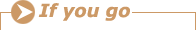 If You Go